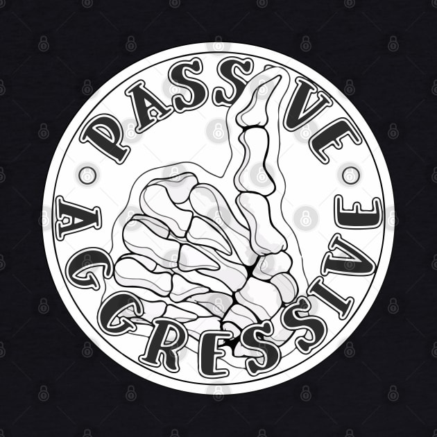 Passive Aggressive by Skye Rain Art by Skye Rain Art